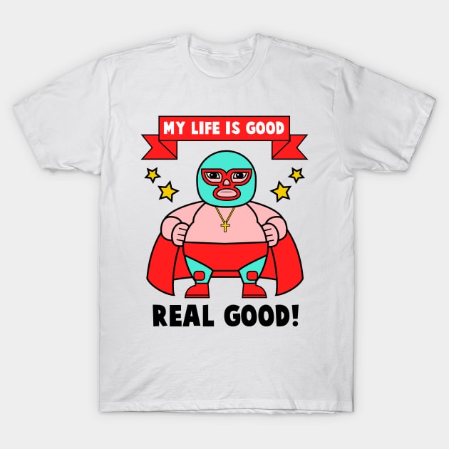 The Good Life T-Shirt by lockdownmnl09